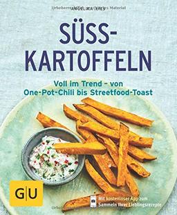 Süßkartoffeln: Voll im Trend – von One-Pot-Chili bis Streetfood-Toast (GU KüchenRatgeber)