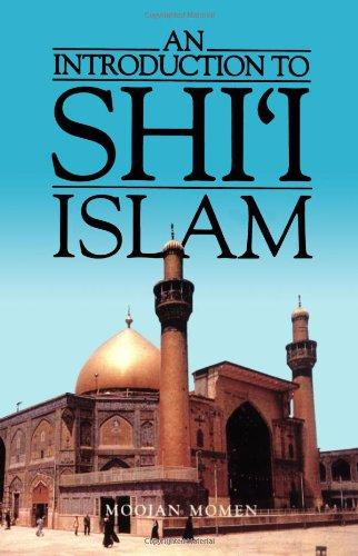 An Introduction to Shi`i Islam: The History and Doctrines of Twelver Shi`ism