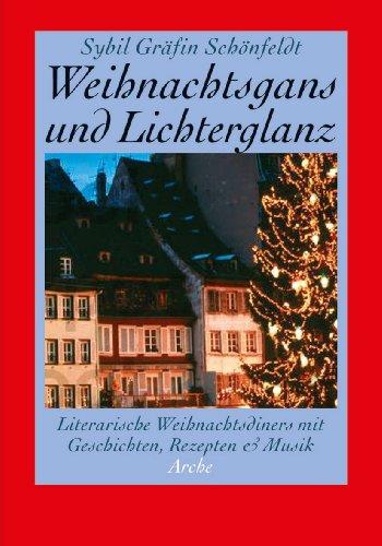 Weihnachtsgans & Lichterglanz: Literarische Weihnachtsdiners mit Geschichten, Rezepten & Musik: Literarische Weihnachtsdiners mit Geschichten, Rezepten und Musik