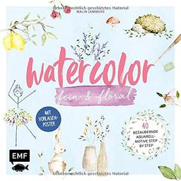 Watercolor fein und floral: 40 bezaubernde Aquarell-Motive für die schönsten Anlässe im Jahr – Mit Vorlagenposter