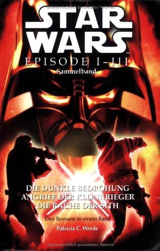 Star Wars Episode I-III Sammelband: Die Dunkle Bedrohung / Angriff der Klonkrieger / Die Rache der Sith