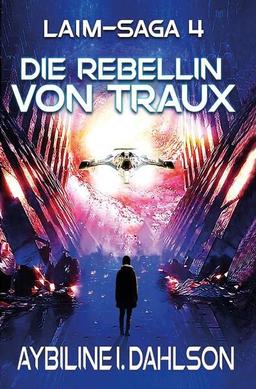 Die Rebellin von Traux: Laim - Saga 4