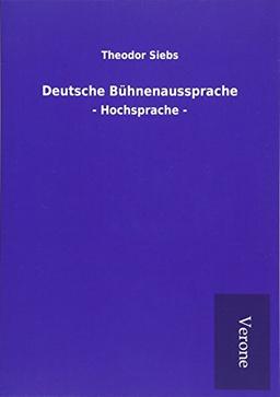 Deutsche Bühnenaussprache: - Hochsprache -