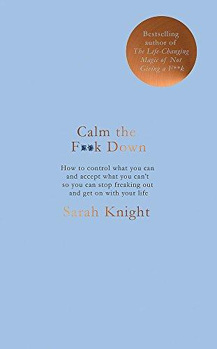 Calm the F*ck Down (A No F*cks Given Guide)