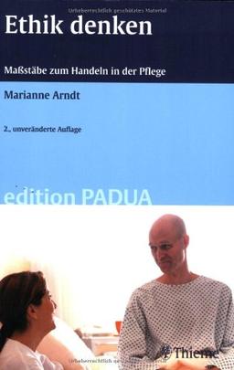 Ethik denken - Maßstäbe zum Handeln in der Pflege