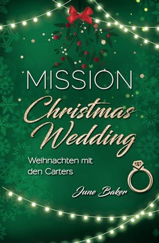 Mission Christmas Wedding: Weihnachten bei den Carters (Ginger Lake, Band 5)