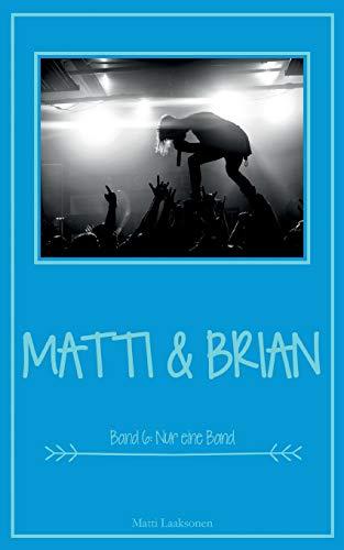 Matti & Brian 6: Nur eine Band