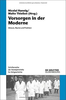 Vorsorgen in der Moderne: Akteure, Räume und Praktiken (Schriftenreihe der Vierteljahrshefte für Zeitgeschichte, Band 115)