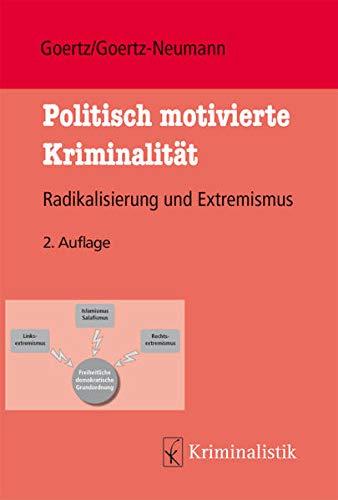 Politisch motivierte Kriminalität: Radikalisierung und Extremismus (Grundlagen der Kriminalistik (WGX82))