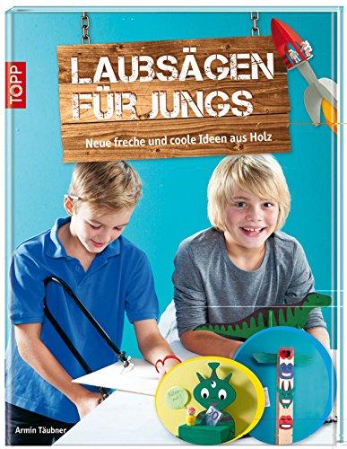 Laubsägen für Jungs: Neue freche und coole Ideen aus Holz