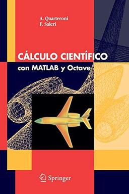 Cálculo Científico con MATLAB y Octave (Unitext: La Matematica Per il 3+2)