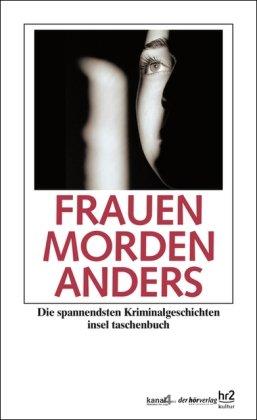 Frauen morden anders: Die spannendsten Kriminalgeschichten (insel taschenbuch)