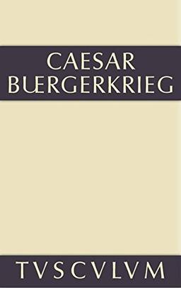 Der Bürgerkrieg: Lateinisch-deutsch (Sammlung Tusculum)