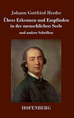 Übers Erkennen und Empfinden in der menschlichen Seele: und andere Schriften