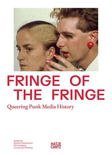 Fringe of the Fringe Queering Punk Media History