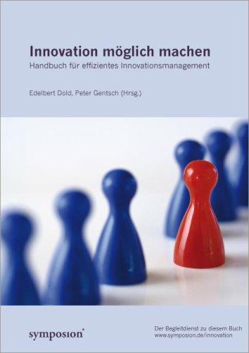 Innovation möglich machen: Handbuch für effizientes Innovationsmanagement