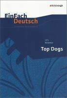 EinFach Deutsch Unterrichtsmodelle: Urs Widmer: Top Dogs: Gymnasiale Oberstufe