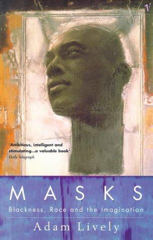 Masks: Blackness, Race and the Imagination