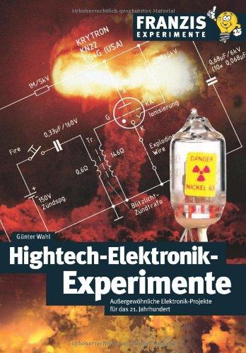 Hightech-Elektronik-Experimente: Außergewöhnliche Elektronik-Projekte für das 21. Jahrhundert