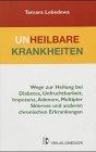 Unheilbare Krankheiten: Wege zur Heilung bei Diabetes, Unfruchtbarkeit, Impotenz, Adenom, Multipler Sklerose und anderen chronischen Erkrankungen