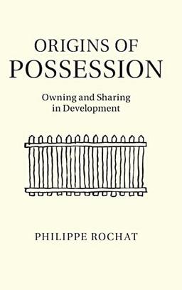 Origins of Possession: Owning and Sharing in Development