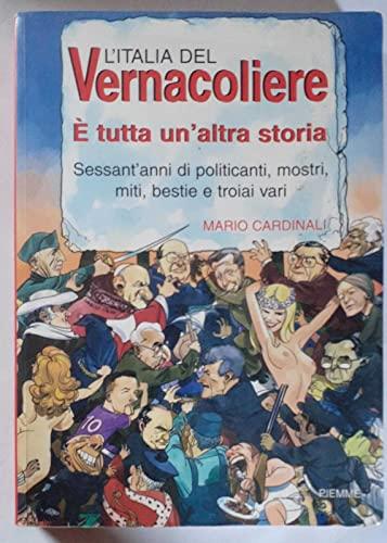 L'Italia del Vernacoliere. È tutta un'altra storia. Sessant'anni di politicanti, mostri, miti, bestie e troiai vari