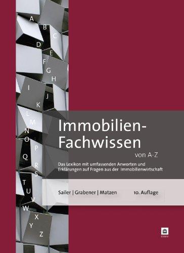 Immobilien-Fachwissen von A-Z. Das Lexikon mit umfassenden Antworten auf Fragen aus der Immobilienwirtschaft