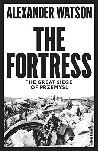 The Fortress: The Great Siege of Przemysl