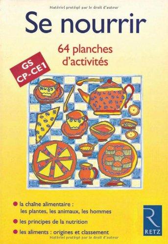 Se nourrir : 64 planches d'activités, GS, CP, CE1