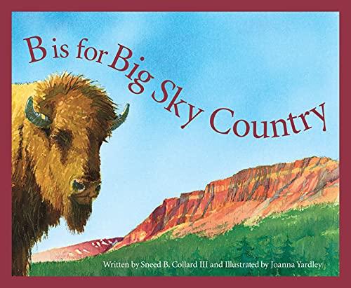 B Is for Big Sky Country: A Montana Alphabet (Alphabet Books)