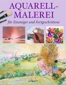 Aquarellmalerei für Einsteiger und Fortgeschrittene