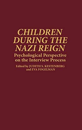 Children During the Nazi Reign: Psychological Perspective on the Interview Process (Contributions in Criminology and)