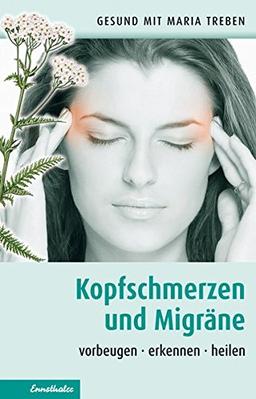 Kopfschmerzen und Migräne: Vorbeugen - erkennen - heilen (Gesund mit Maria Treben)