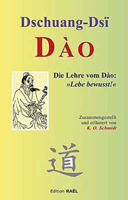 DAO: Die Lehre vom Dào: Lebe bewusst!