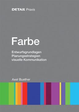 DETAIL Praxis - Farbe: Visuelle Raumwirkung Und Kommunikation