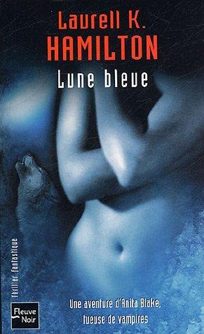 Une aventure d'Anita Blake, tueuse de vampires. Vol. 8. Lune bleue