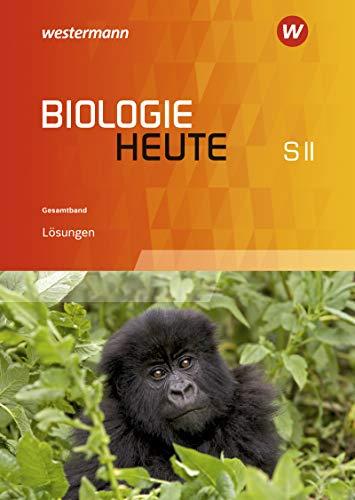 Biologie heute SII / Ausgabe 2017 für Niedersachsen: Biologie heute SII - Ausgabe für Niedersachsen: Lösungen Gesamtband