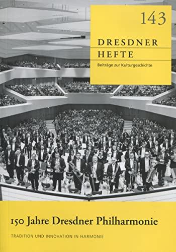 Dresdner Hefte 143 - 150 Jahre Dresdner Philharmonie