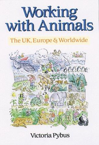 Working With Animals Uk, Europe, Worldwide: The UK, Europe and Worldwide