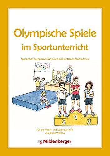 Olympische Spiele im Sportunterricht: Spannende olympische Disziplinen zum einfachen Nachmachen für Grundschule und Sekundarstufe