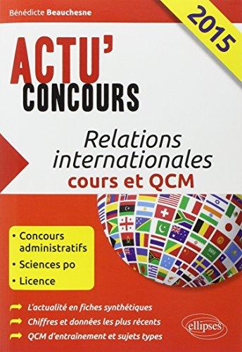 Relations internationales 2015 : cours et QCM : concours administratifs, Sciences-Po, licence