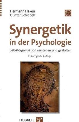 Synergetik in der Psychologie: Selbstorganisation verstehen und gestalten