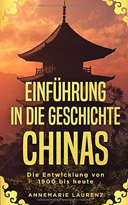 Einführung in die Geschichte Chinas: Die Entwicklung von 1900 bis heute