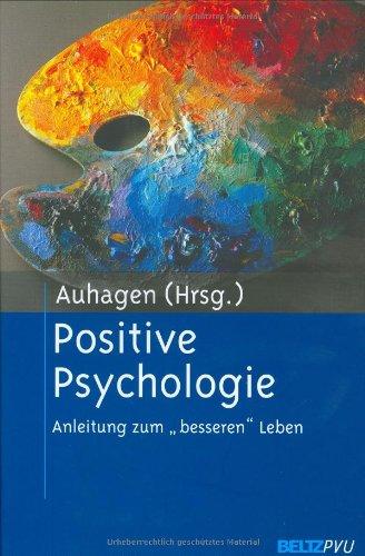 Positive Psychologie: Anleitung zum "besseren" Leben