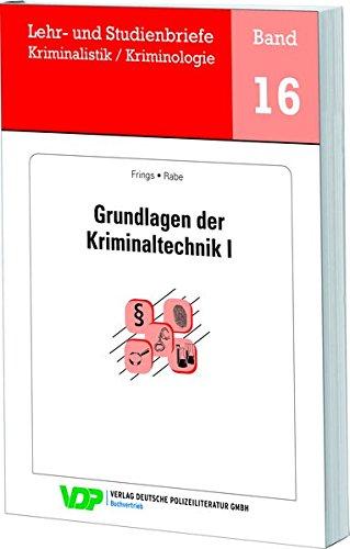 Grundlagen der Kriminaltechnik I (Lehr- und Studienbriefe Kriminalistik /Kriminologie)