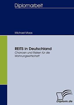 REITS in Deutschland: Chancen und Risiken für die Wohnungswirtschaft (Diplomica)