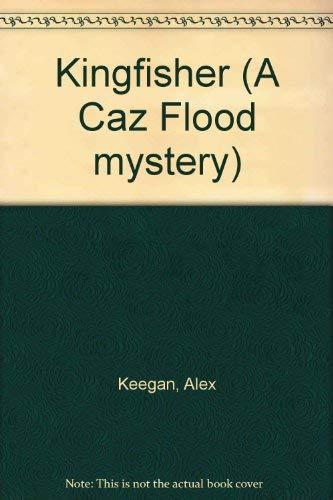 Kingfisher (A Caz Flood mystery)