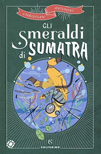 Gli smeraldi di Sumatra (Libri corsari. Piccole storie fuori rotta)