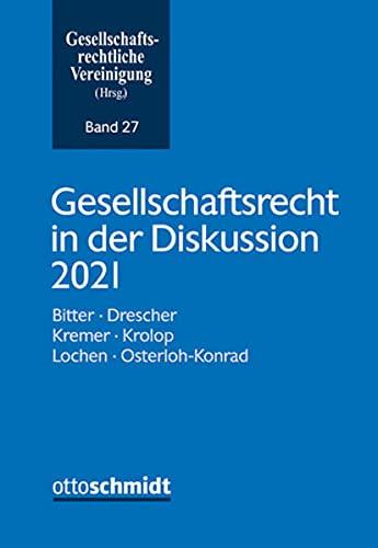 Gesellschaftsrecht in der Diskussion 2021 (Schriftenreihe der Gesellschaftsrechtlichen Vereinigung)