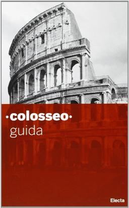 Colosseo. Guida breve. Ediz. illustrata (Soprintendenza archeologica di Roma)